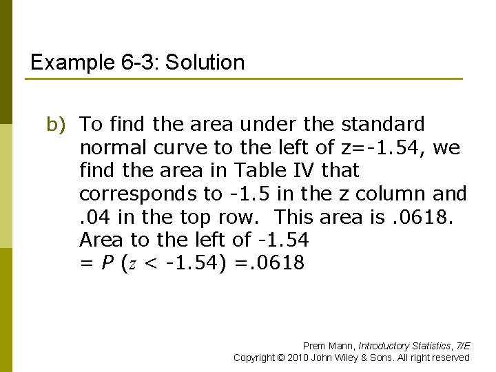 Example 6 -3: Solution b) To find the area under the standard normal curve