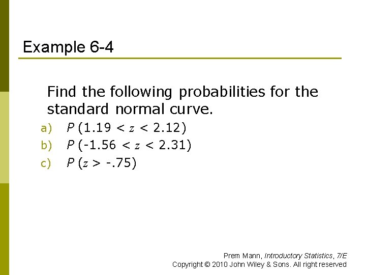 Example 6 -4 Find the following probabilities for the standard normal curve. a) b)
