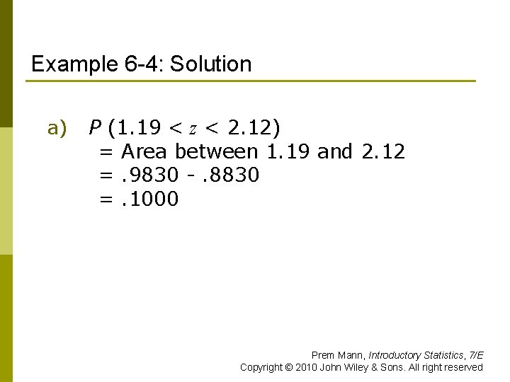 Example 6 -4: Solution a) P (1. 19 < z < 2. 12) =