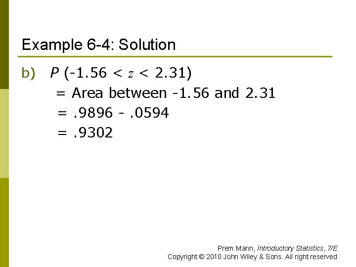 Example 6 -4: Solution b) P (-1. 56 < z < 2. 31) =