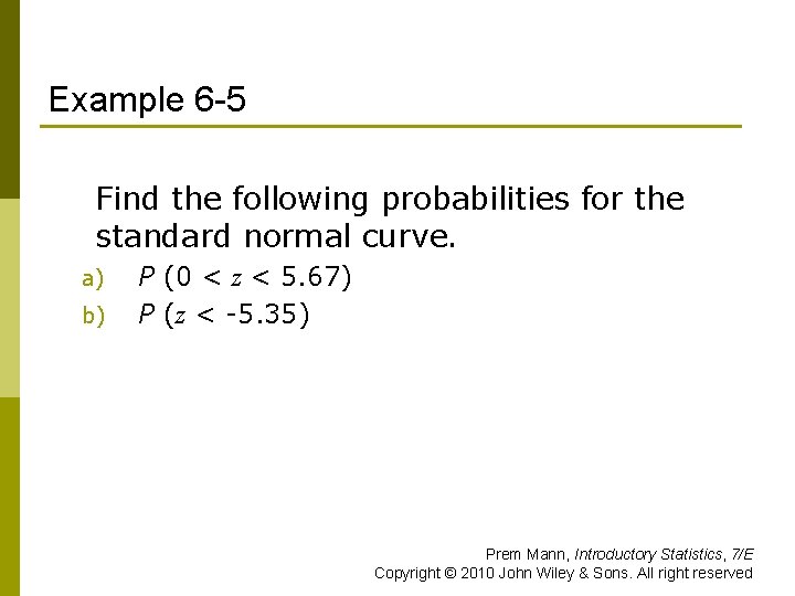 Example 6 -5 Find the following probabilities for the standard normal curve. a) b)