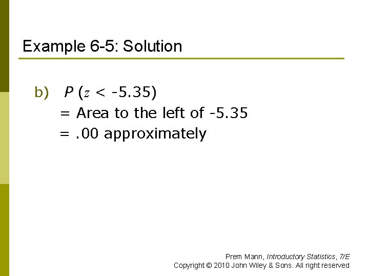 Example 6 -5: Solution b) P (z < -5. 35) = Area to the