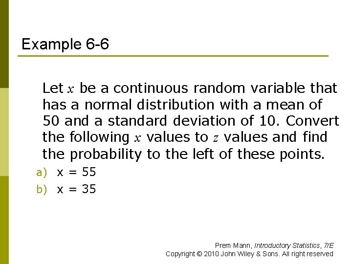 Example 6 -6 Let x be a continuous random variable that has a normal