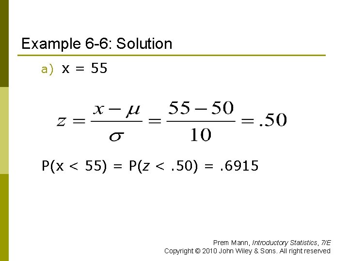 Example 6 -6: Solution a) x = 55 P(x < 55) = P(z <.