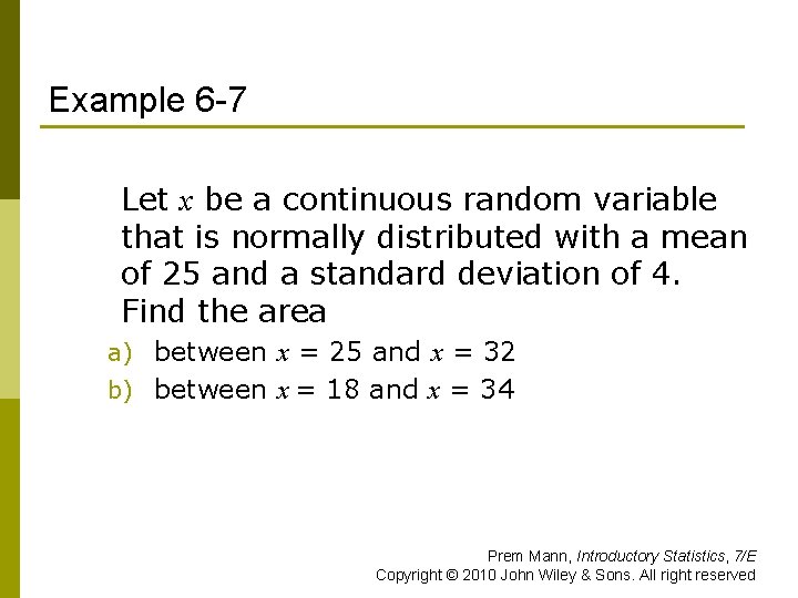 Example 6 -7 Let x be a continuous random variable that is normally distributed