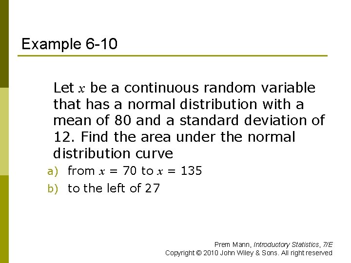 Example 6 -10 Let x be a continuous random variable that has a normal
