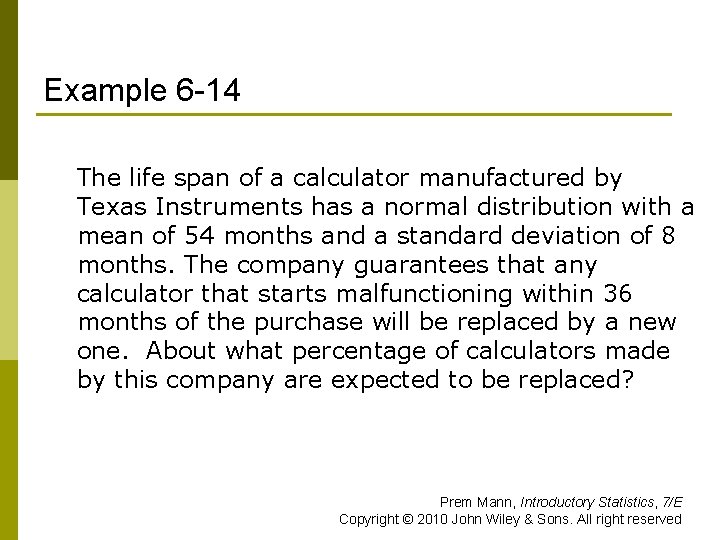 Example 6 -14 The life span of a calculator manufactured by Texas Instruments has