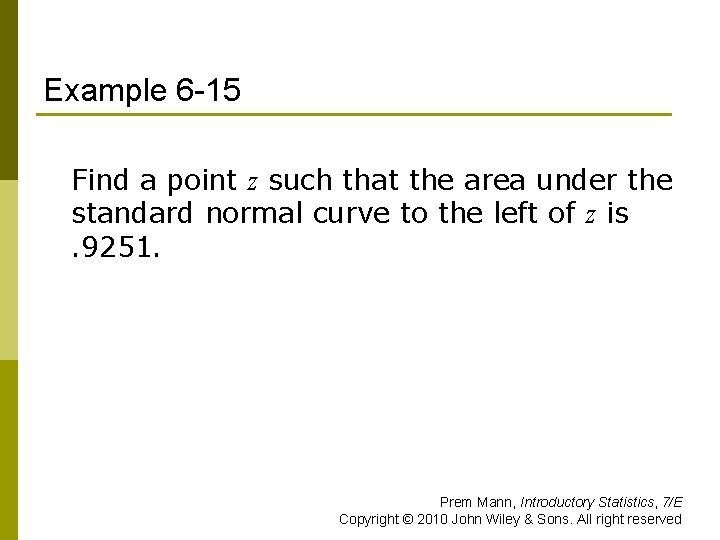 Example 6 -15 Find a point z such that the area under the standard