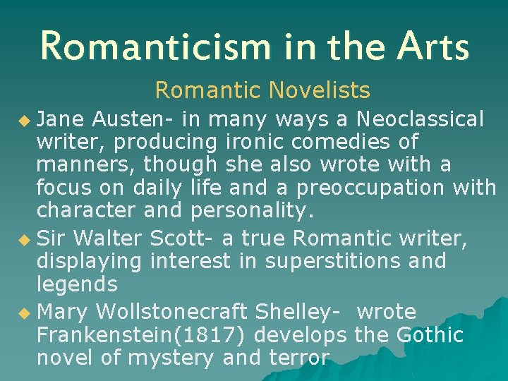 Romanticism in the Arts Romantic Novelists u Jane Austen- in many ways a Neoclassical