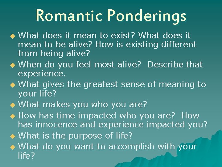 Romantic Ponderings What does it mean to exist? What does it mean to be