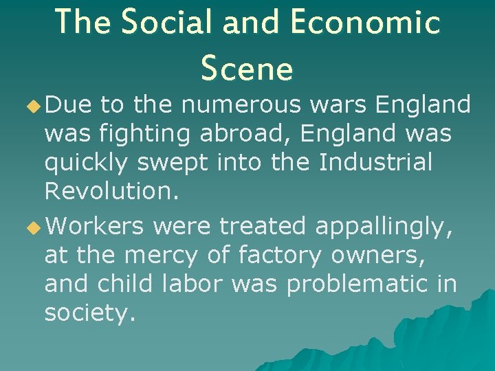 The Social and Economic Scene u Due to the numerous wars England was fighting