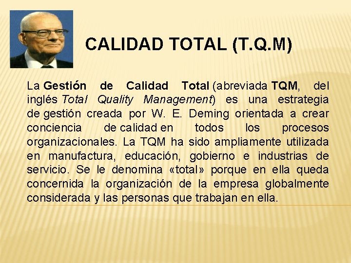 CALIDAD TOTAL (T. Q. M) La Gestión de Calidad Total (abreviada TQM, del inglés