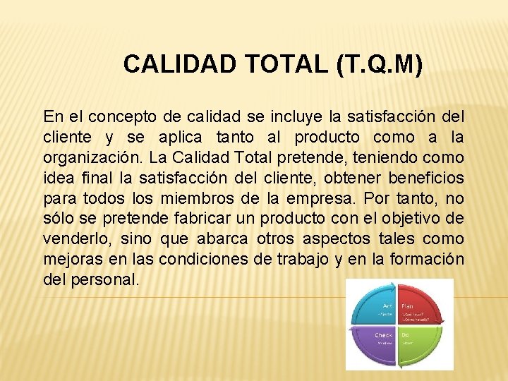 CALIDAD TOTAL (T. Q. M) En el concepto de calidad se incluye la satisfacción