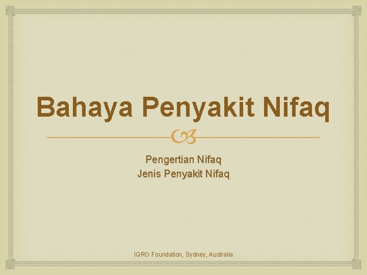 Bahaya Penyakit Nifaq Pengertian Nifaq Jenis Penyakit Nifaq IQRO Foundation, Sydney, Australia 