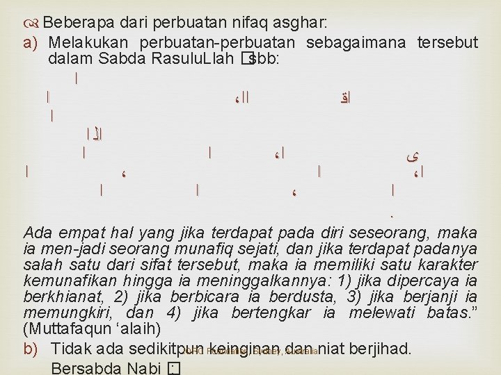  Beberapa dari perbuatan nifaq asghar: a) Melakukan perbuatan-perbuatan sebagaimana tersebut dalam Sabda Rasulu.