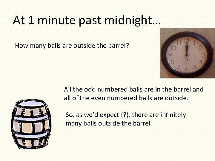 At 1 minute past midnight… How many balls are outside the barrel? All the