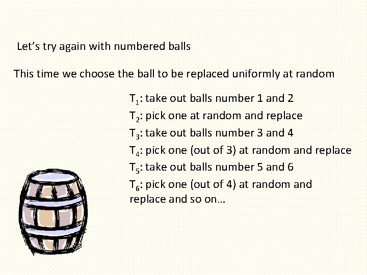 Let’s try again with numbered balls This time we choose the ball to be
