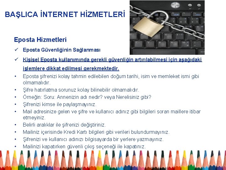 BAŞLICA İNTERNET HİZMETLERİ Eposta Hizmetleri ü Eposta Güvenliğinin Sağlanması ü Kişisel Eposta kullanımında gerekli