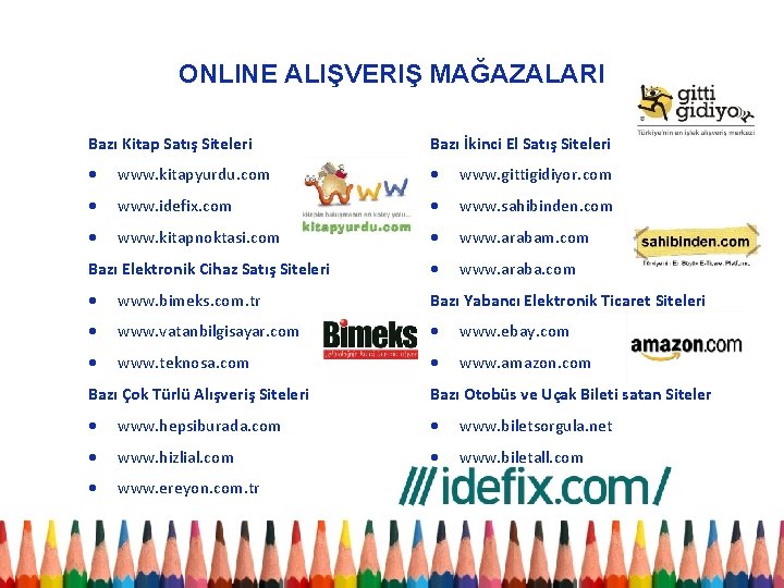 ONLINE ALIŞVERIŞ MAĞAZALARI Bazı Kitap Satış Siteleri Bazı İkinci El Satış Siteleri www. kitapyurdu.