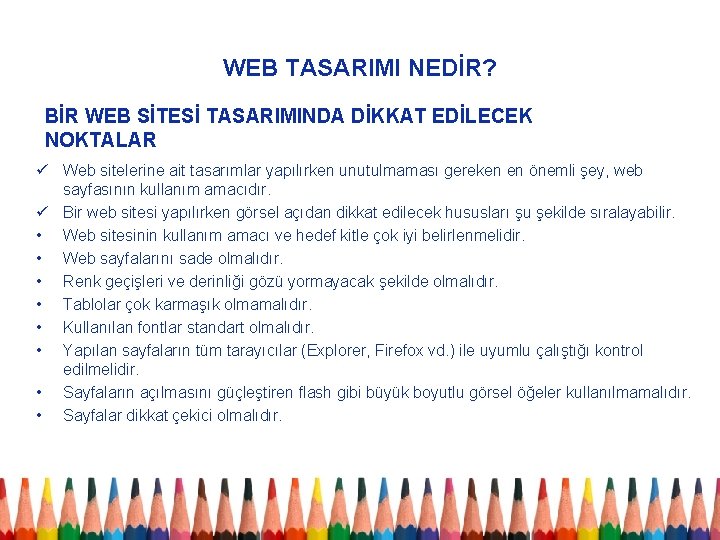 WEB TASARIMI NEDİR? BİR WEB SİTESİ TASARIMINDA DİKKAT EDİLECEK NOKTALAR ü Web sitelerine ait