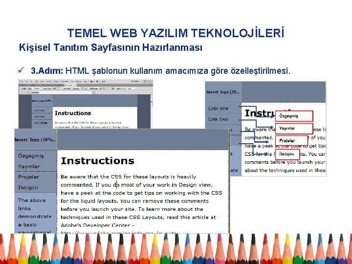 TEMEL WEB YAZILIM TEKNOLOJİLERİ Kişisel Tanıtım Sayfasının Hazırlanması ü 3. Adım: HTML şablonun kullanım