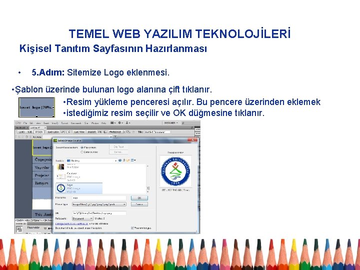 TEMEL WEB YAZILIM TEKNOLOJİLERİ Kişisel Tanıtım Sayfasının Hazırlanması • 5. Adım: Sitemize Logo eklenmesi.