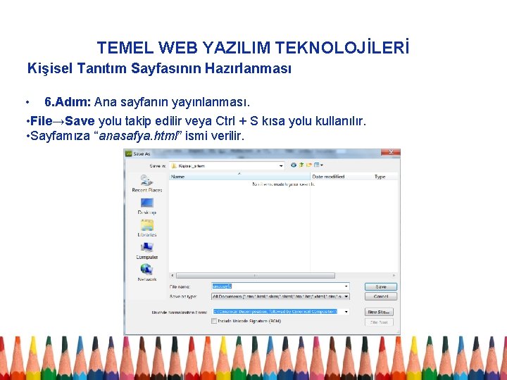 TEMEL WEB YAZILIM TEKNOLOJİLERİ Kişisel Tanıtım Sayfasının Hazırlanması • 6. Adım: Ana sayfanın yayınlanması.