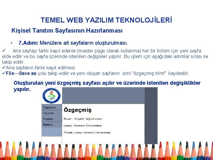 TEMEL WEB YAZILIM TEKNOLOJİLERİ Kişisel Tanıtım Sayfasının Hazırlanması • 7. Adım: Menülere ait sayfaların