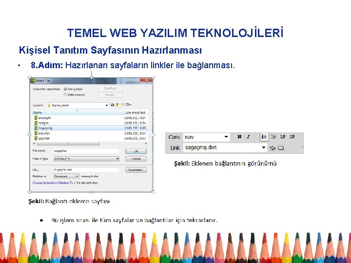 TEMEL WEB YAZILIM TEKNOLOJİLERİ Kişisel Tanıtım Sayfasının Hazırlanması • 8. Adım: Hazırlanan sayfaların linkler