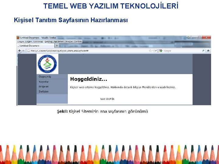 TEMEL WEB YAZILIM TEKNOLOJİLERİ Kişisel Tanıtım Sayfasının Hazırlanması 