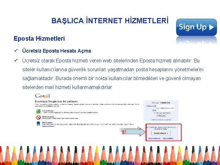 BAŞLICA İNTERNET HİZMETLERİ Eposta Hizmetleri ü Ücretsiz Eposta Hesabı Açma ü Ücretsiz olarak Eposta