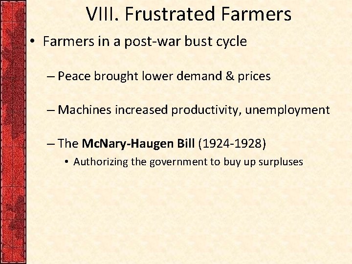 VIII. Frustrated Farmers • Farmers in a post-war bust cycle – Peace brought lower