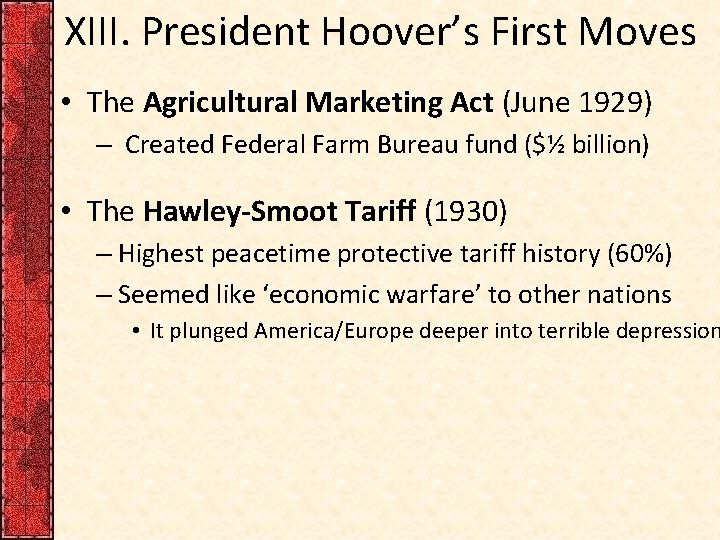 XIII. President Hoover’s First Moves • The Agricultural Marketing Act (June 1929) – Created