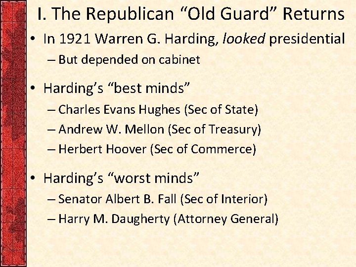 I. The Republican “Old Guard” Returns • In 1921 Warren G. Harding, looked presidential