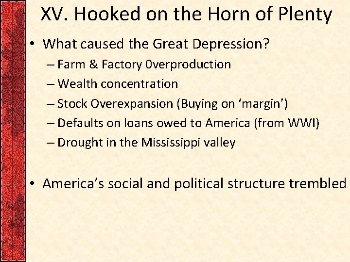 XV. Hooked on the Horn of Plenty • What caused the Great Depression? –