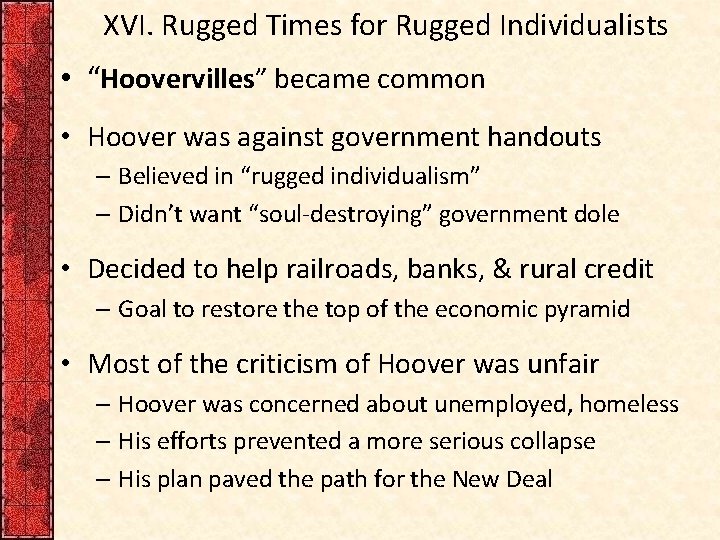 XVI. Rugged Times for Rugged Individualists • “Hoovervilles” became common • Hoover was against