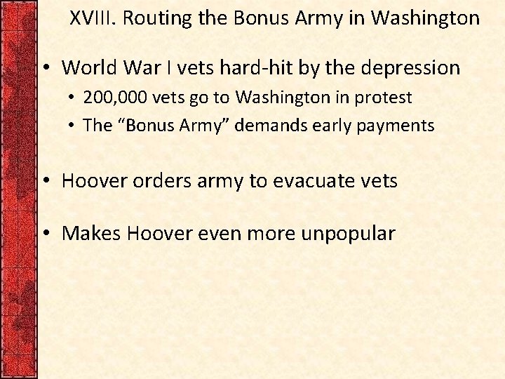XVIII. Routing the Bonus Army in Washington • World War I vets hard-hit by