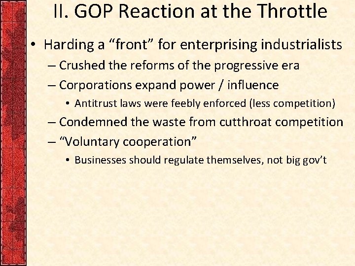 II. GOP Reaction at the Throttle • Harding a “front” for enterprising industrialists –