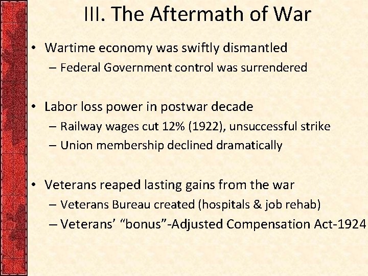 III. The Aftermath of War • Wartime economy was swiftly dismantled – Federal Government