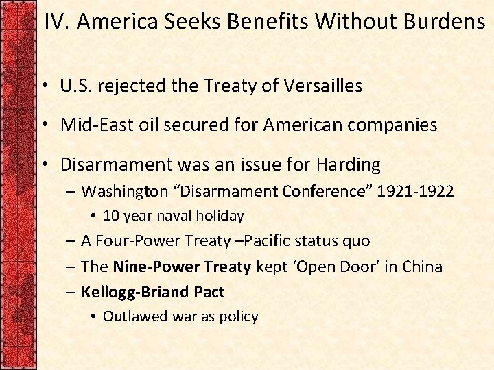 IV. America Seeks Benefits Without Burdens • U. S. rejected the Treaty of Versailles