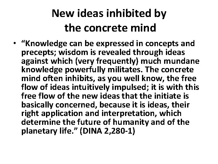New ideas inhibited by the concrete mind • “Knowledge can be expressed in concepts