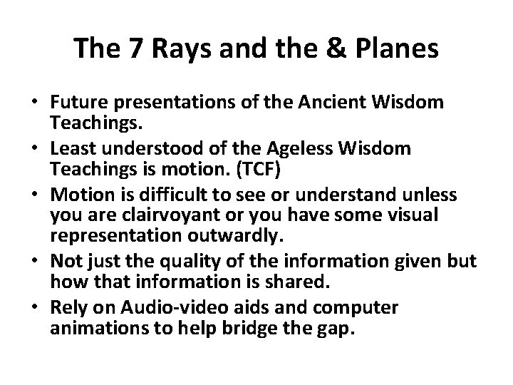 The 7 Rays and the & Planes • Future presentations of the Ancient Wisdom