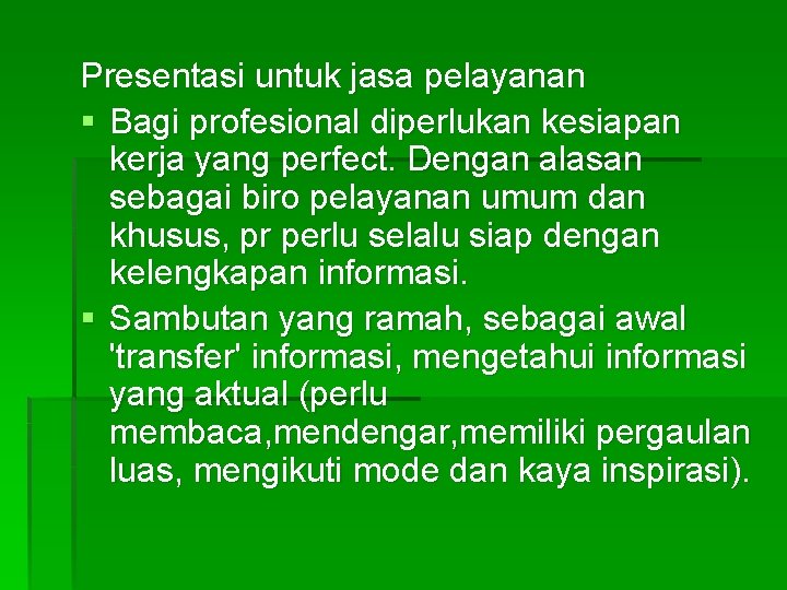 Presentasi untuk jasa pelayanan § Bagi profesional diperlukan kesiapan kerja yang perfect. Dengan alasan