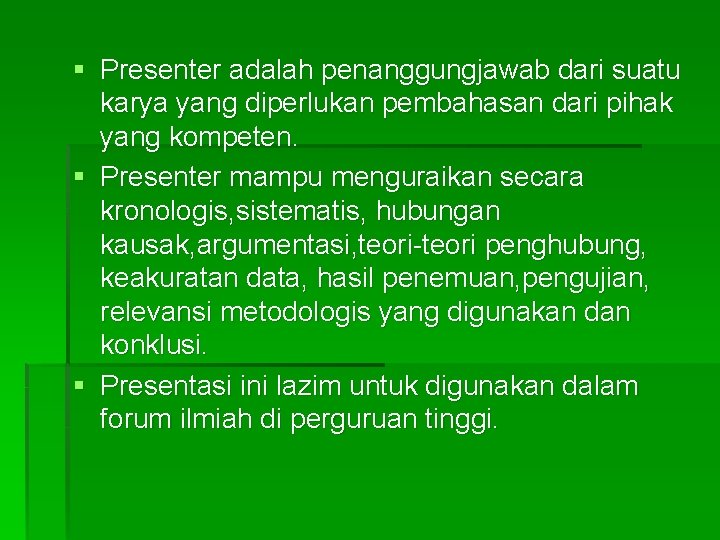 § Presenter adalah penanggungjawab dari suatu karya yang diperlukan pembahasan dari pihak yang kompeten.