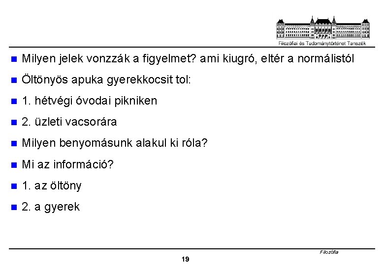 n Milyen jelek vonzzák a figyelmet? ami kiugró, eltér a normálistól n Öltönyös apuka