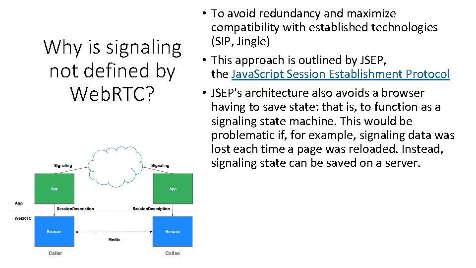 Why is signaling not defined by Web. RTC? • To avoid redundancy and maximize