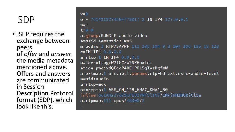 SDP • JSEP requires the exchange between peers of offer and answer: the media
