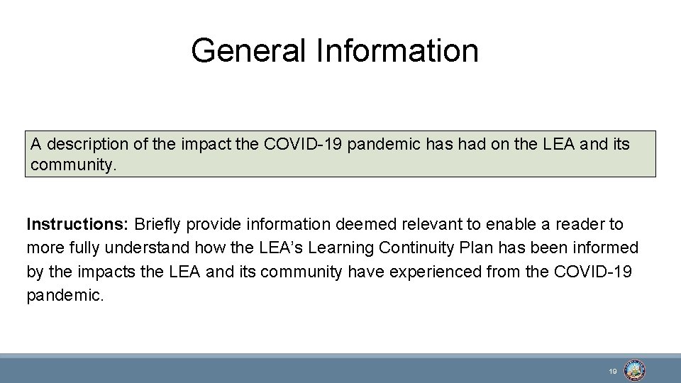 General Information A description of the impact the COVID-19 pandemic has had on the