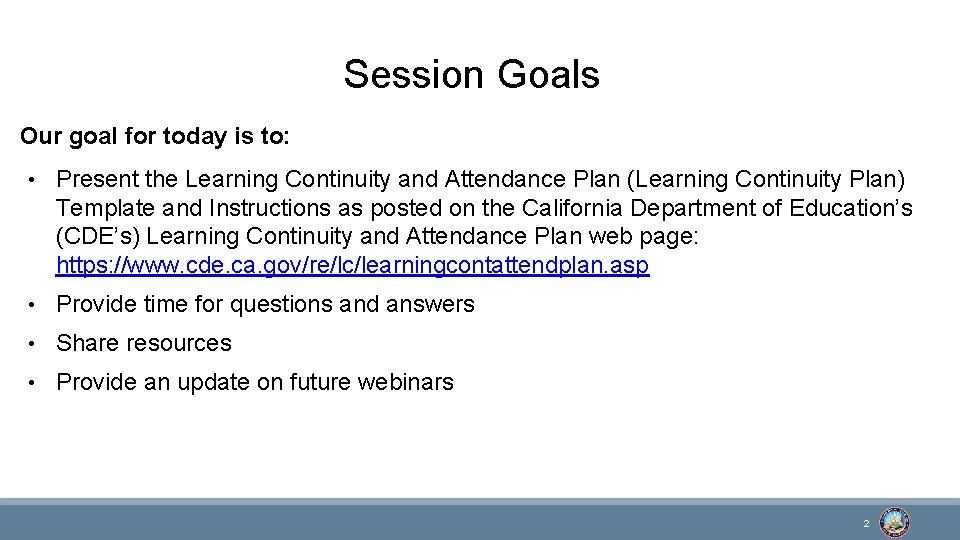 Session Goals Our goal for today is to: • Present the Learning Continuity and