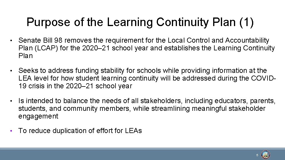 Purpose of the Learning Continuity Plan (1) • Senate Bill 98 removes the requirement